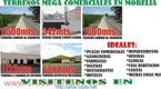 TERRENOS MEGA COMERCIALES EN MORELIA